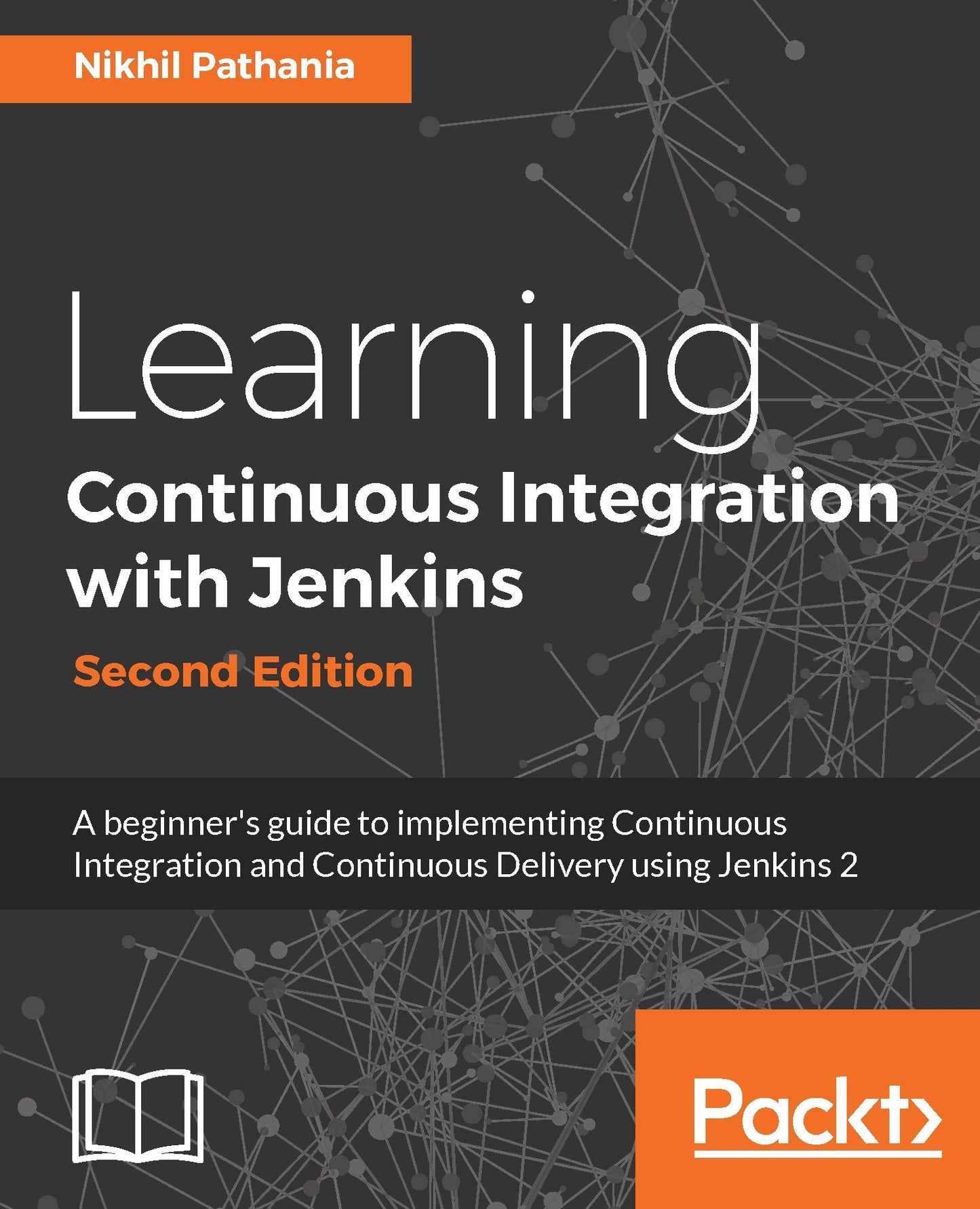Learning Continuous Integration with Jenkins.: A beginner's guide to implementing Continuous Integration and Continuous Delivery using Jenkins 2