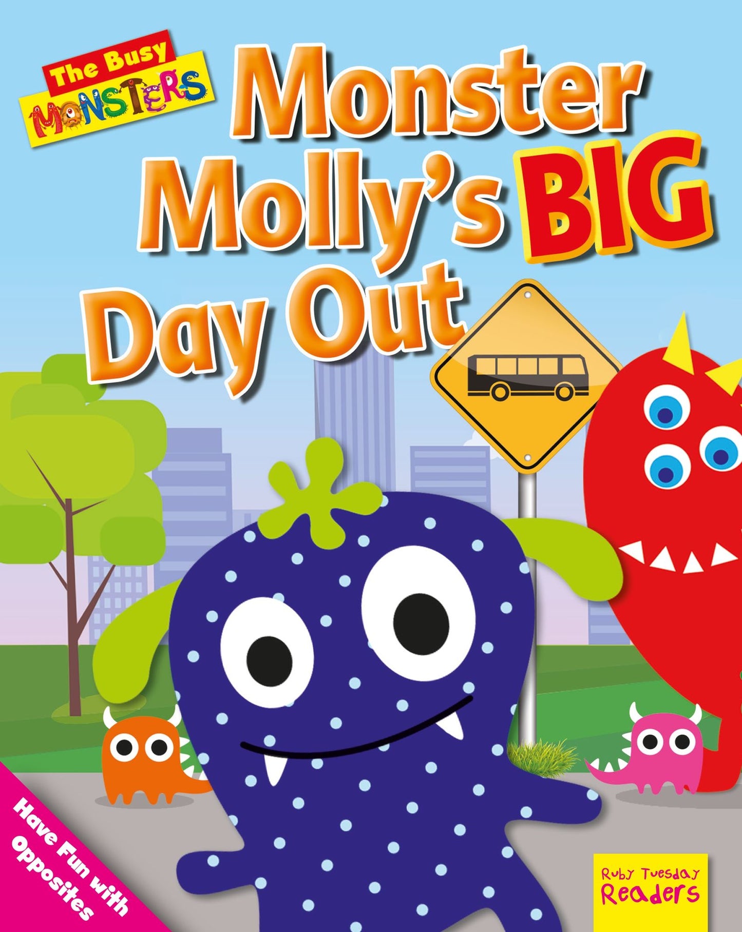 Monster Molly's BIG Day Out: Have Fun with Opposites