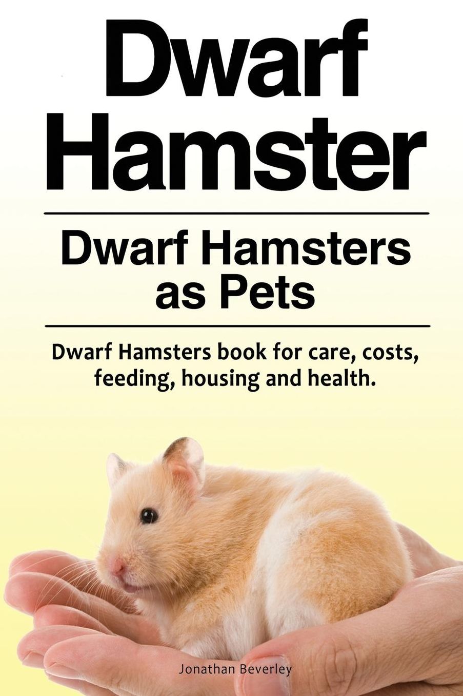 Dwarf Hamster. Dwarf Hamsters as Pets. Dwarf Hamsters book for care, costs, feeding, housing and health.