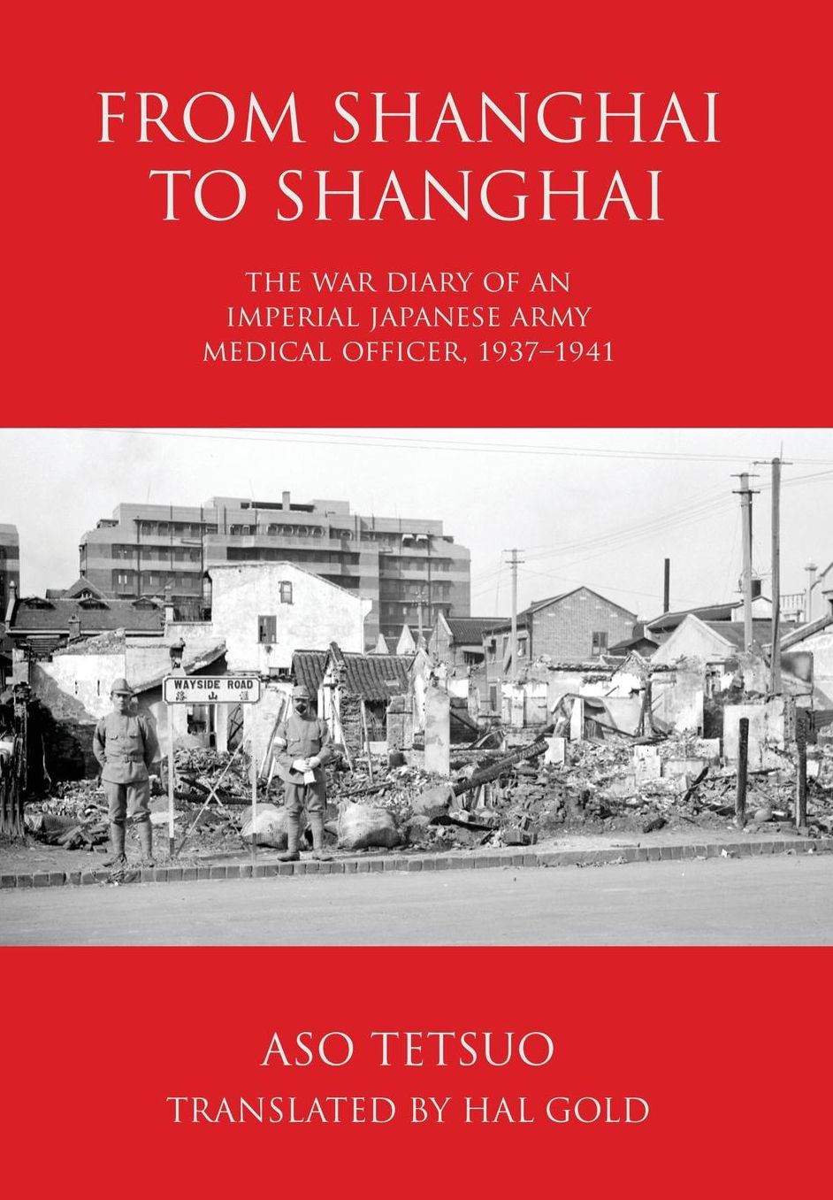 From Shanghai to Shanghai: The War Diary of an Imperial Japanese Army Medical Officer, 1937-1941