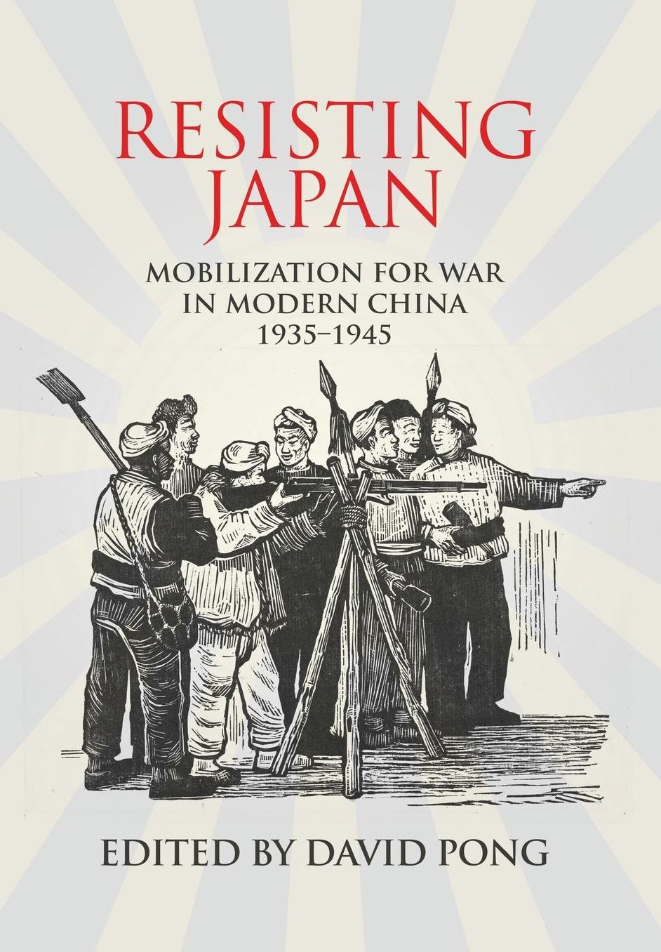 Resisting Japan: Mobilization for War in Modern China, 1935-1945