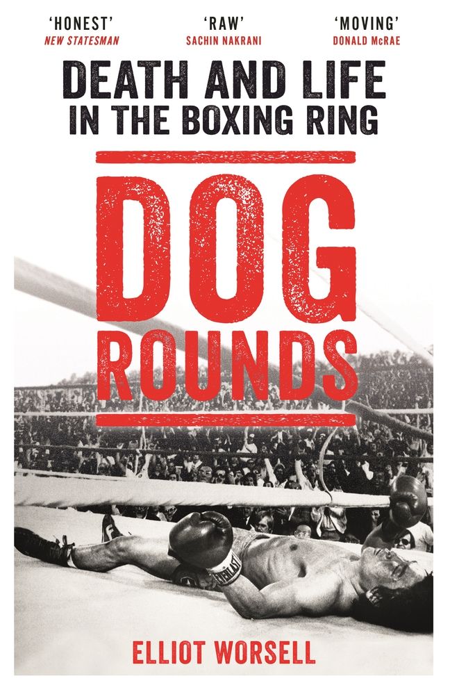 Dog Rounds: Death and Life in the Boxing Ring
