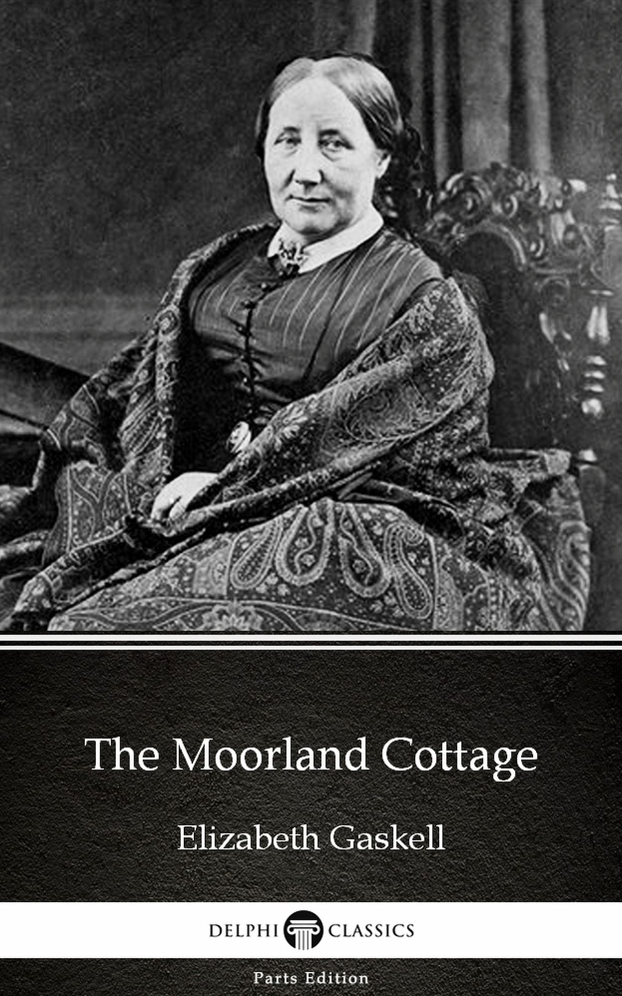 The Moorland Cottage by Elizabeth Gaskell - Delphi Classics (Illustrated)