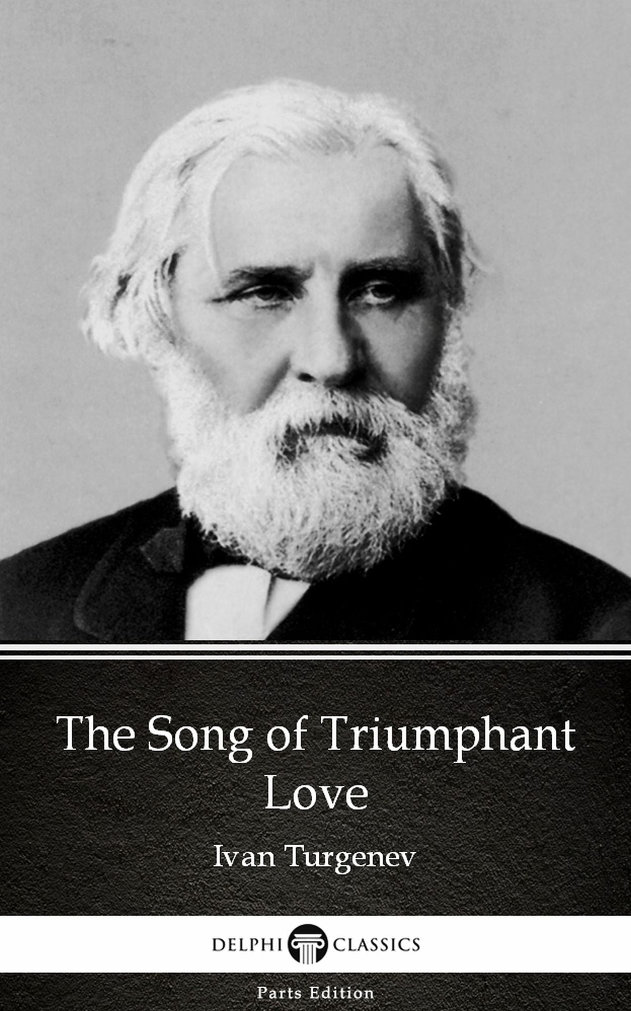 The Song of Triumphant Love by Ivan Turgenev - Delphi Classics (Illustrated)