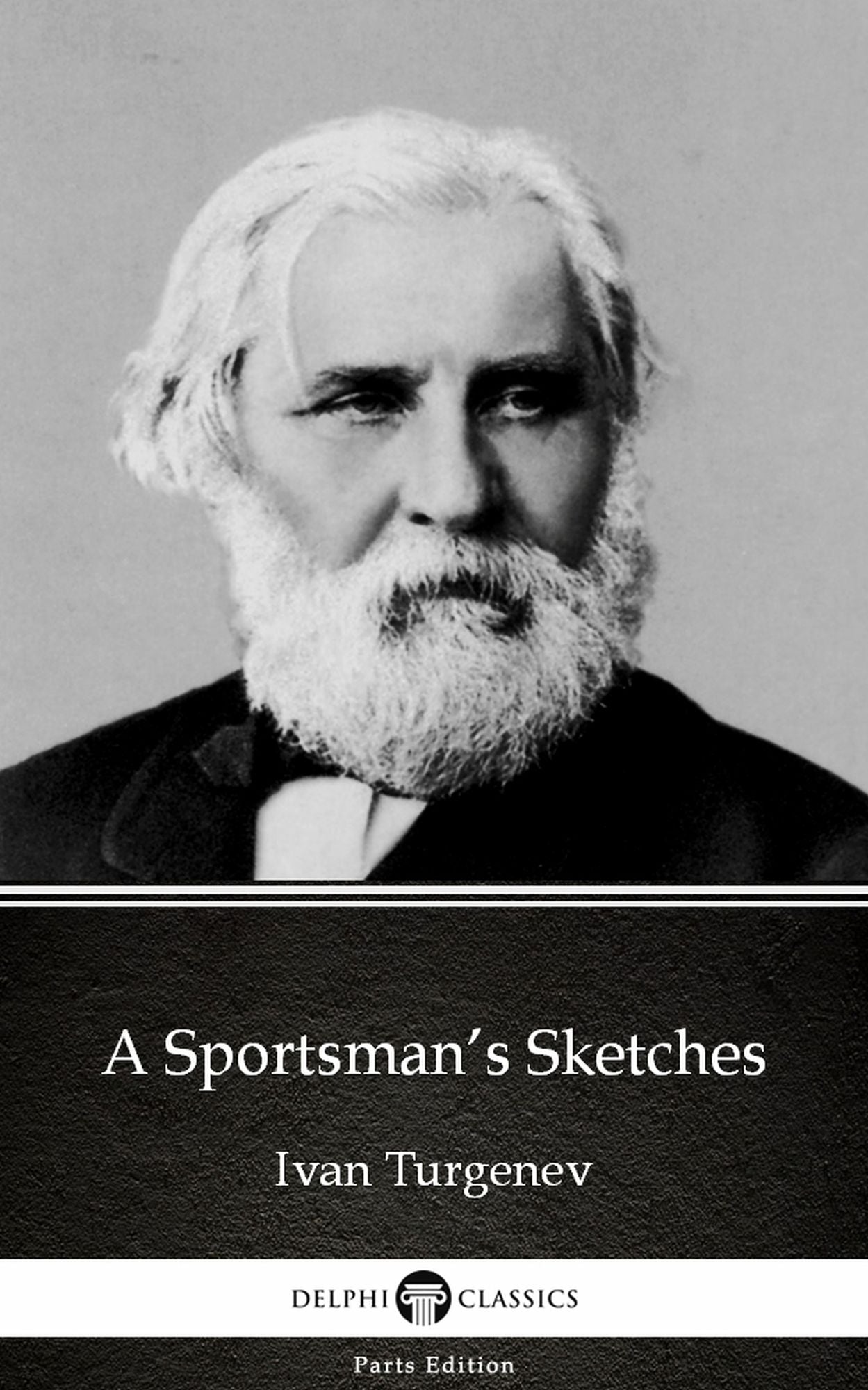 A Sportsman's Sketches by Ivan Turgenev - Delphi Classics (Illustrated)