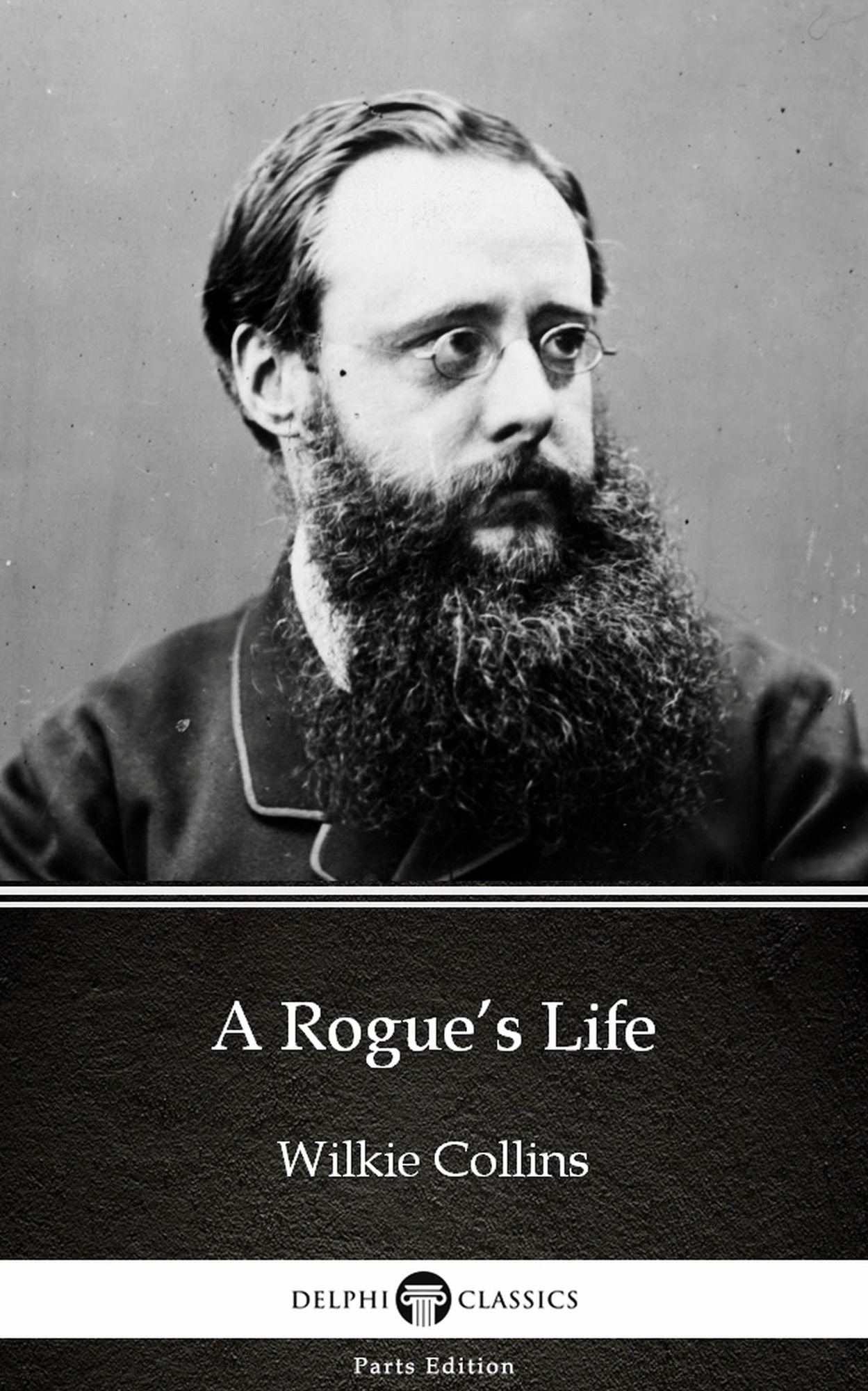 A Rogue's Life by Wilkie Collins - Delphi Classics (Illustrated)