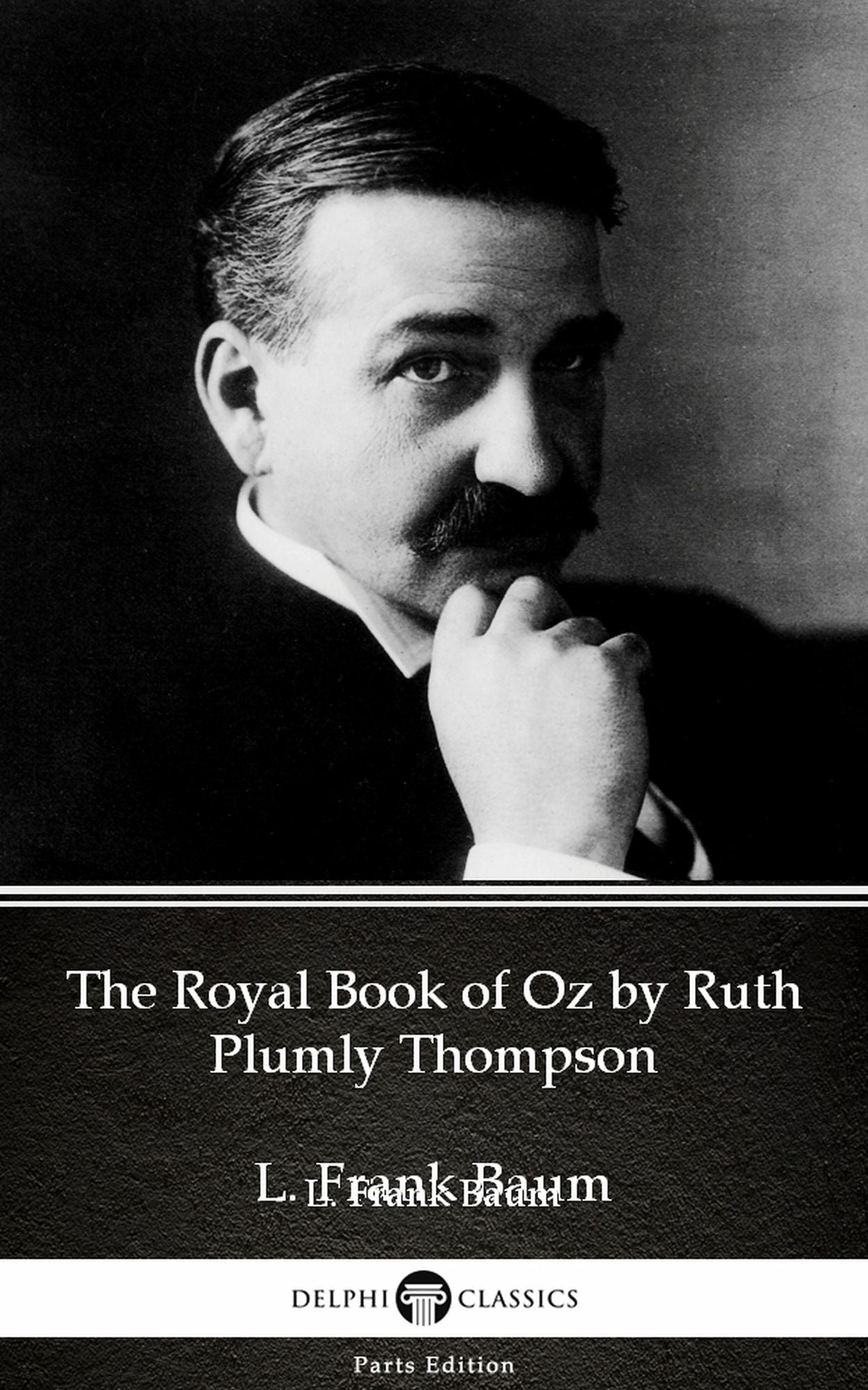 The Royal Book of Oz by Ruth Plumly Thompson by L. Frank Baum - Delphi Classics (Illustrated)