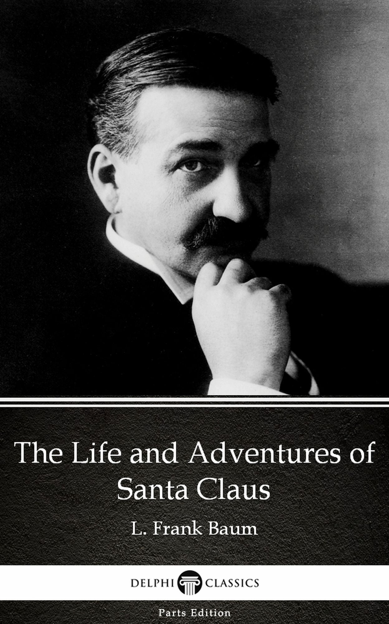 The Life and Adventures of Santa Claus by L. Frank Baum - Delphi Classics (Illustrated)