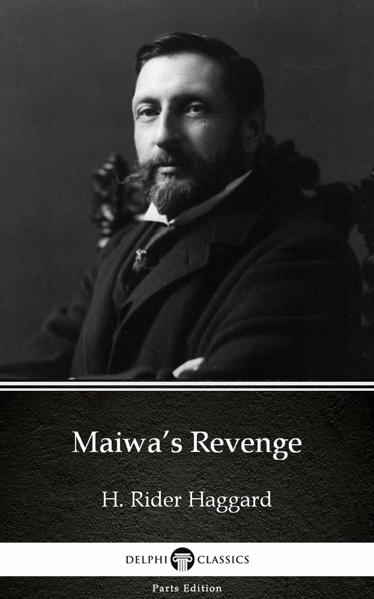 Maiwa's Revenge by H. Rider Haggard - Delphi Classics (Illustrated)