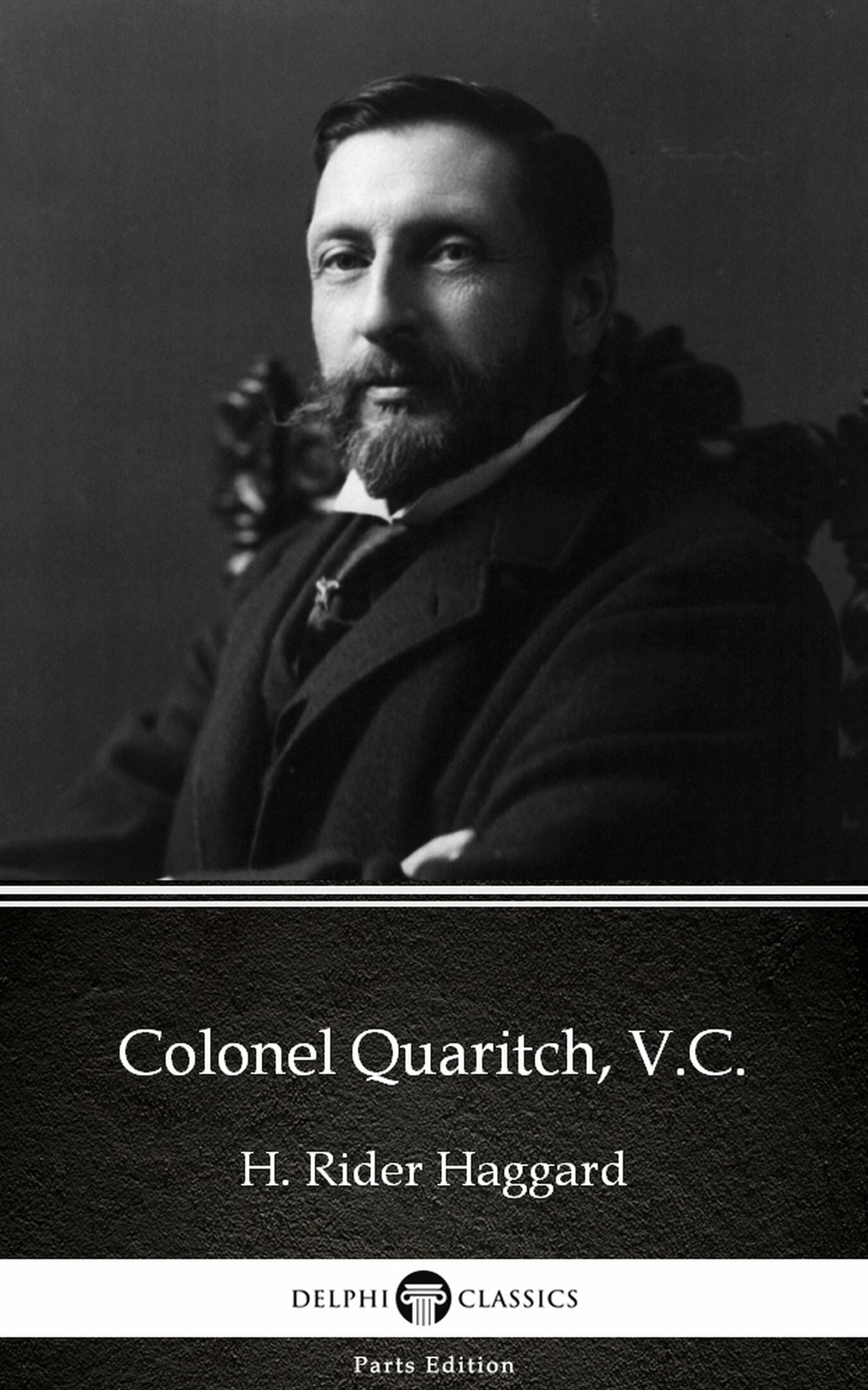 Colonel Quaritch, V.C. by H. Rider Haggard - Delphi Classics (Illustrated)