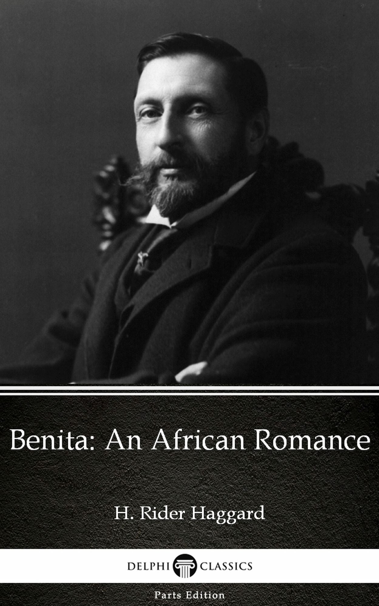 Benita An African Romance by H. Rider Haggard - Delphi Classics (Illustrated)