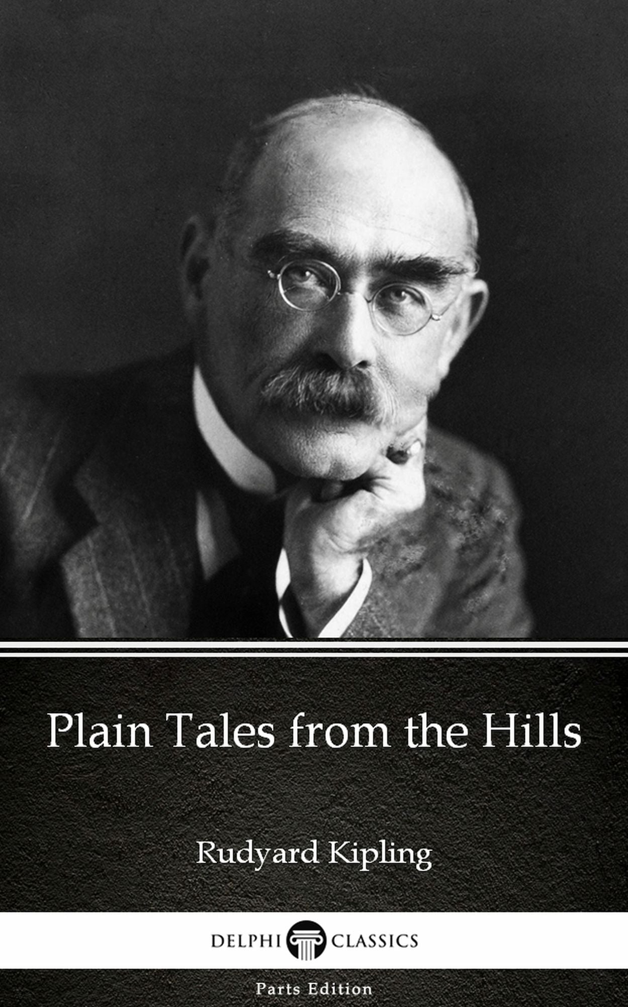 Plain Tales from the Hills by Rudyard Kipling - Delphi Classics (Illustrated)