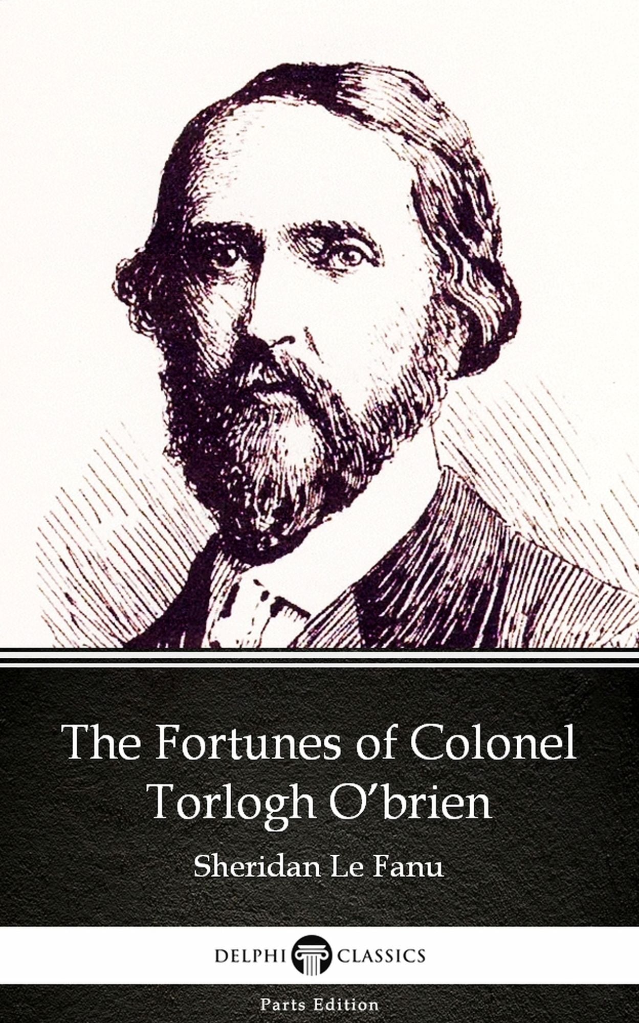 The Fortunes of Colonel Torlogh O'brien by Sheridan Le Fanu - Delphi Classics (Illustrated)