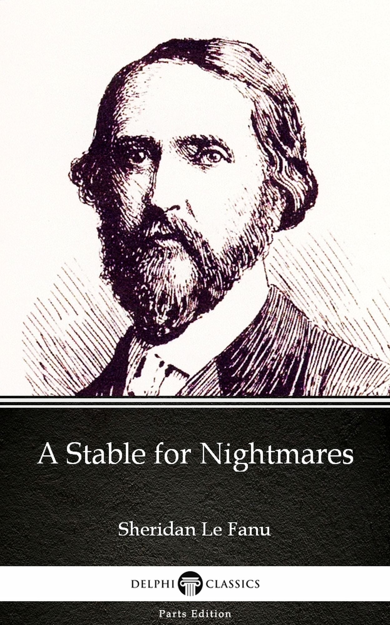 A Stable for Nightmares by Sheridan Le Fanu - Delphi Classics (Illustrated)