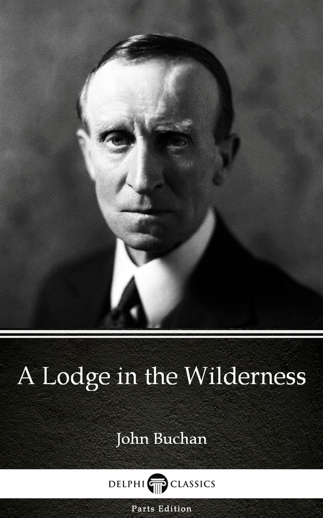 A Lodge in the Wilderness by John Buchan - Delphi Classics (Illustrated)