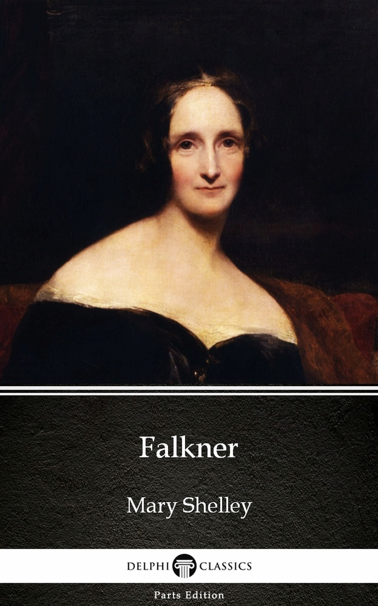 Falkner by Mary Shelley - Delphi Classics (Illustrated)