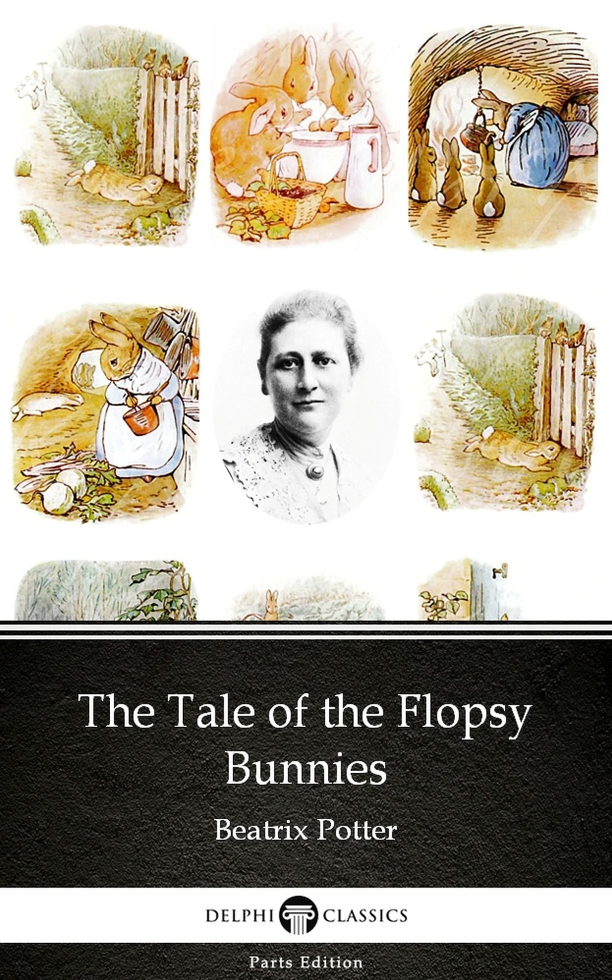 The Tale of the Flopsy Bunnies by Beatrix Potter - Delphi Classics (Illustrated)
