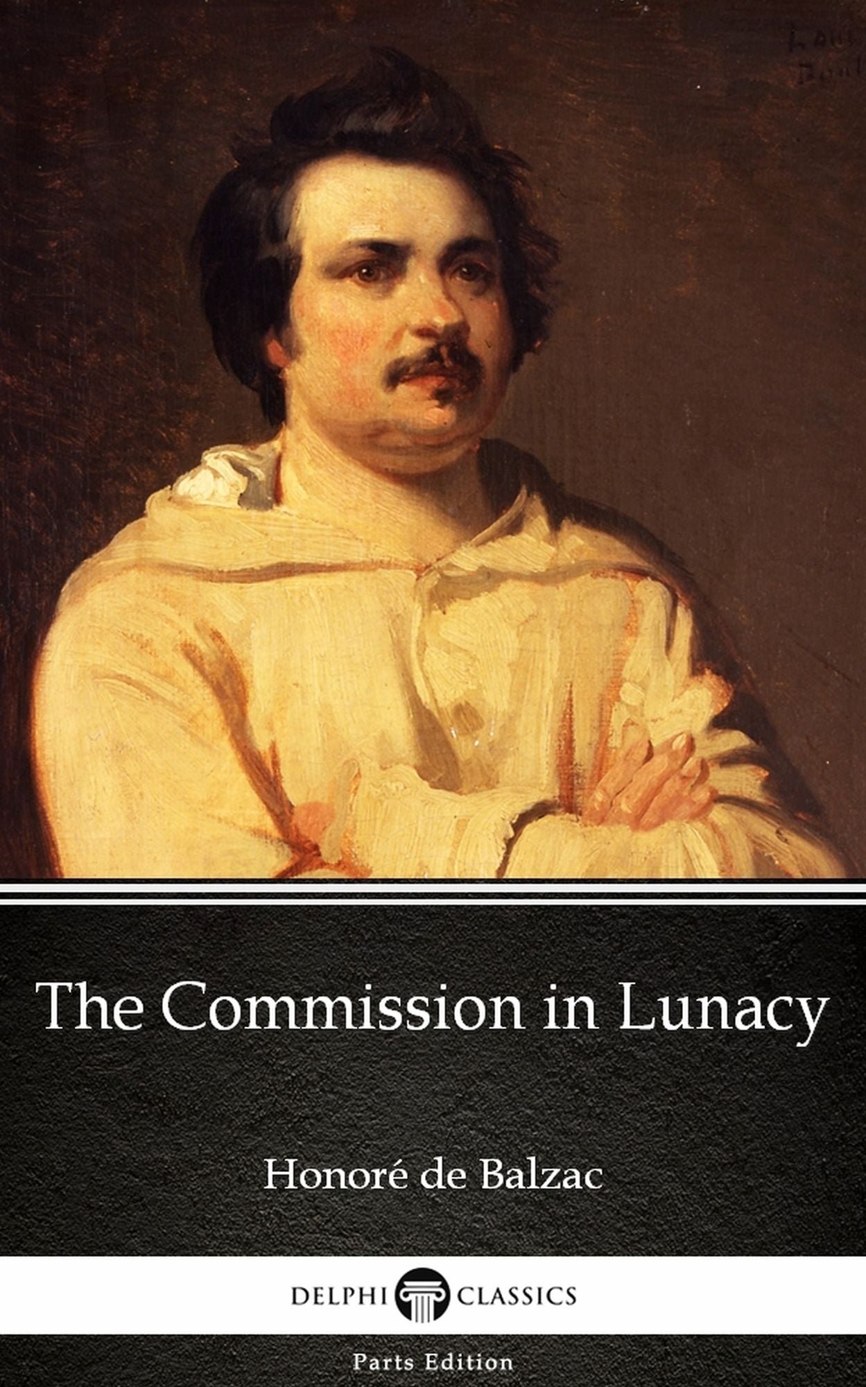 The Commission in Lunacy by Honoré de Balzac - Delphi Classics (Illustrated)