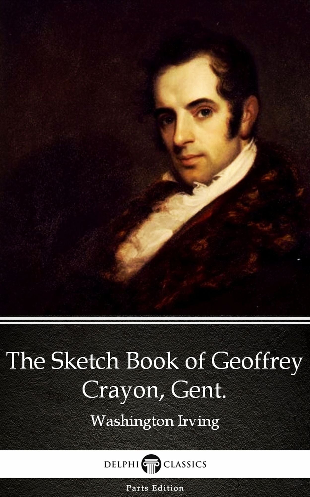 The Sketch Book of Geoffrey Crayon, Gent. by Washington Irving - Delphi Classics (Illustrated)