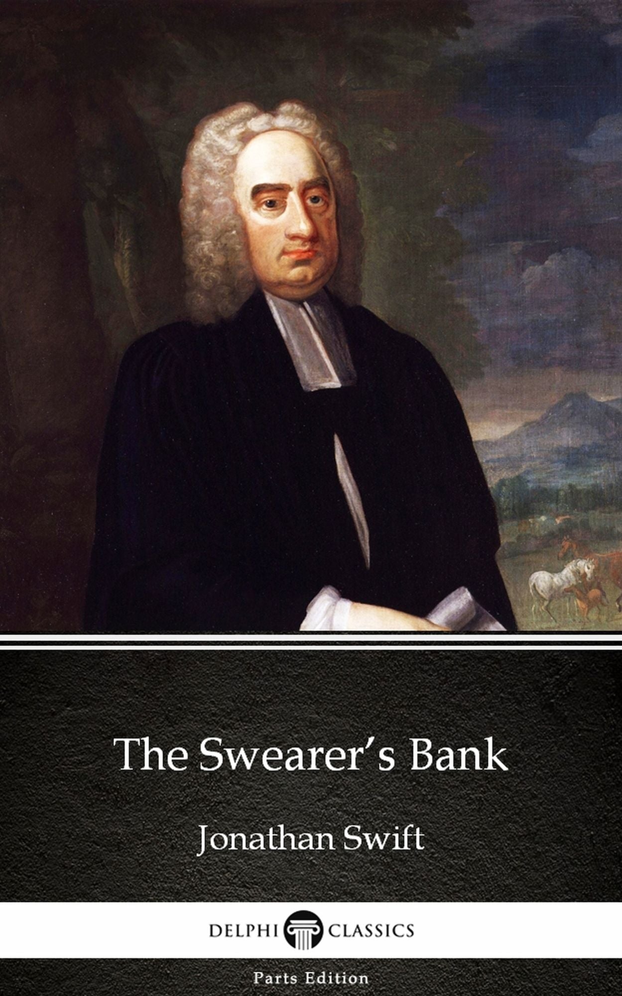 The Swearer's Bank by Jonathan Swift - Delphi Classics (Illustrated)