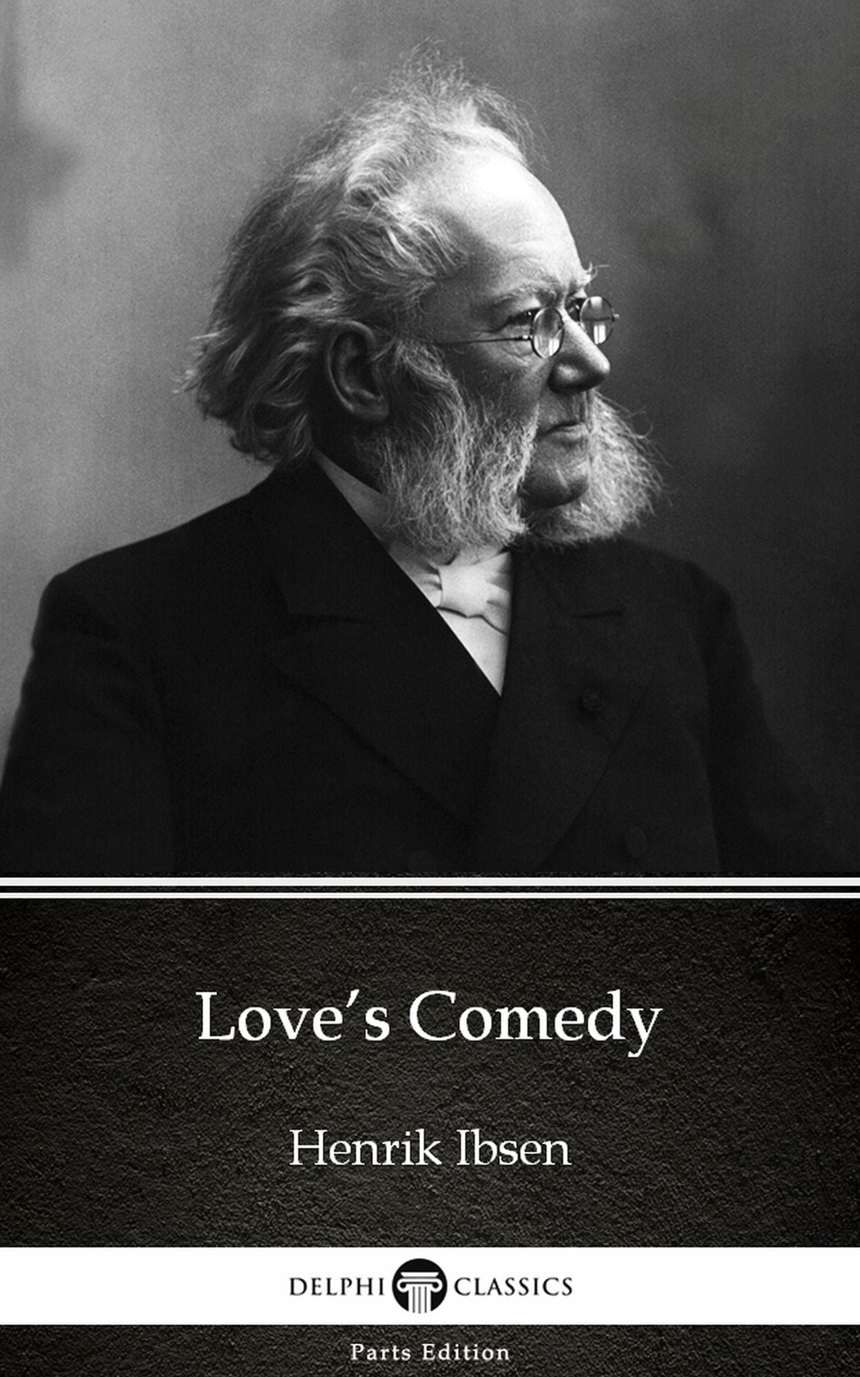 Love's Comedy by Henrik Ibsen - Delphi Classics (Illustrated)