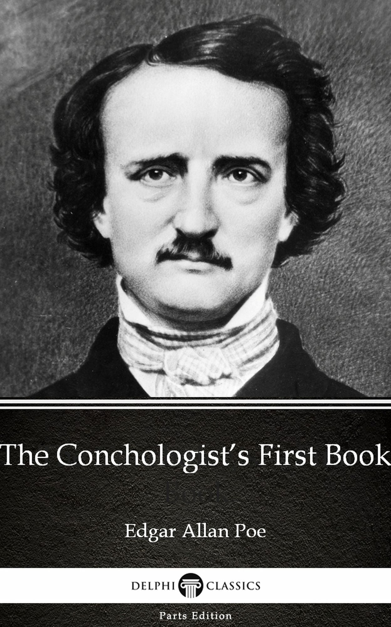 The Conchologist's First Book by Edgar Allan Poe - Delphi Classics (Illustrated)