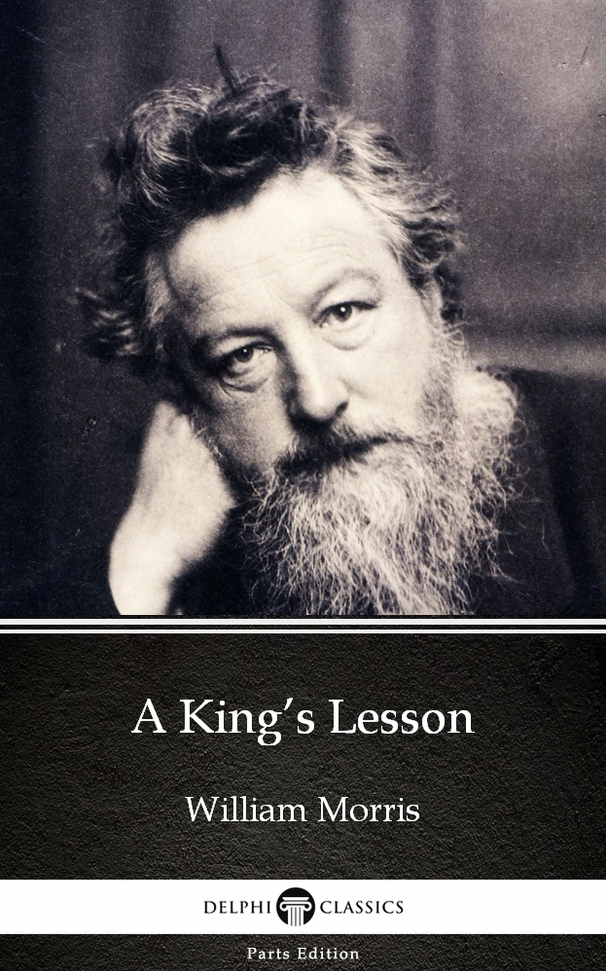 A King's Lesson by William Morris - Delphi Classics (Illustrated)