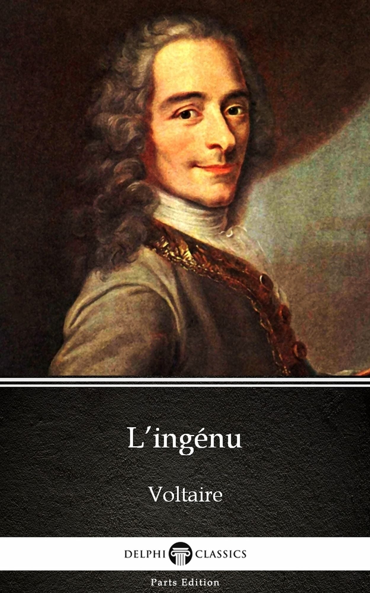 L'ingénu by Voltaire - Delphi Classics (Illustrated)