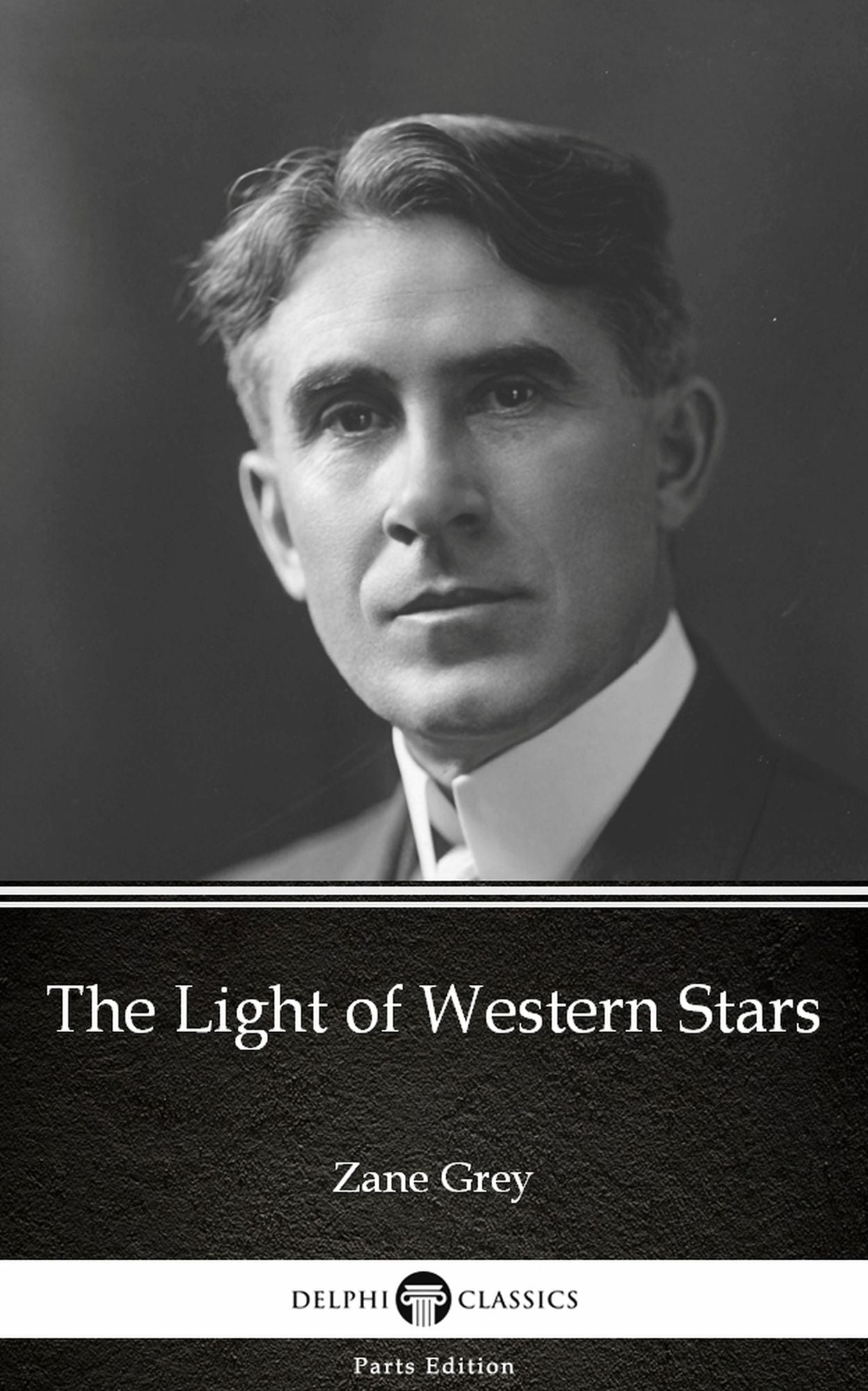 The Light of Western Stars by Zane Grey - Delphi Classics (Illustrated)