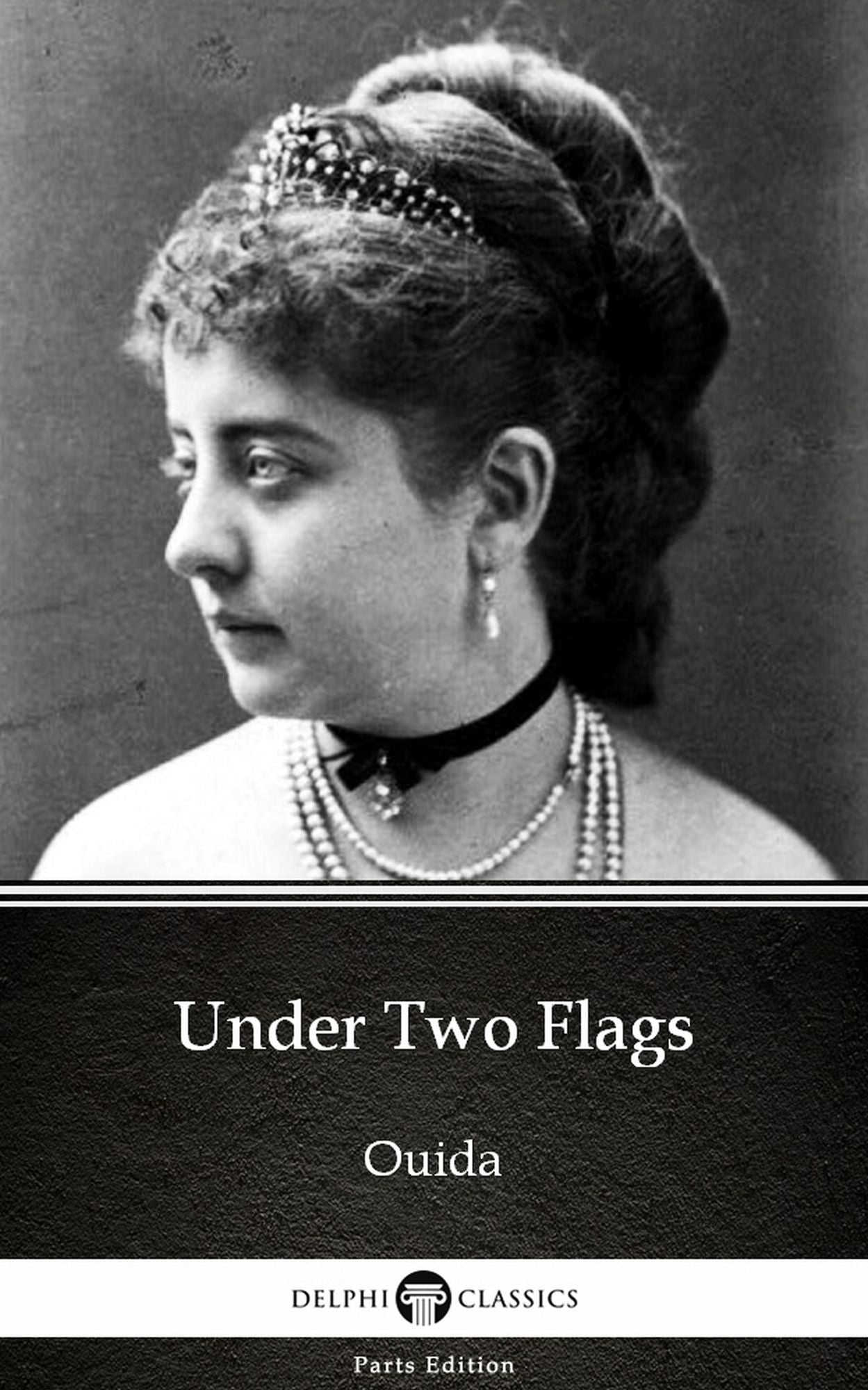 Under Two Flags by Ouida - Delphi Classics (Illustrated)