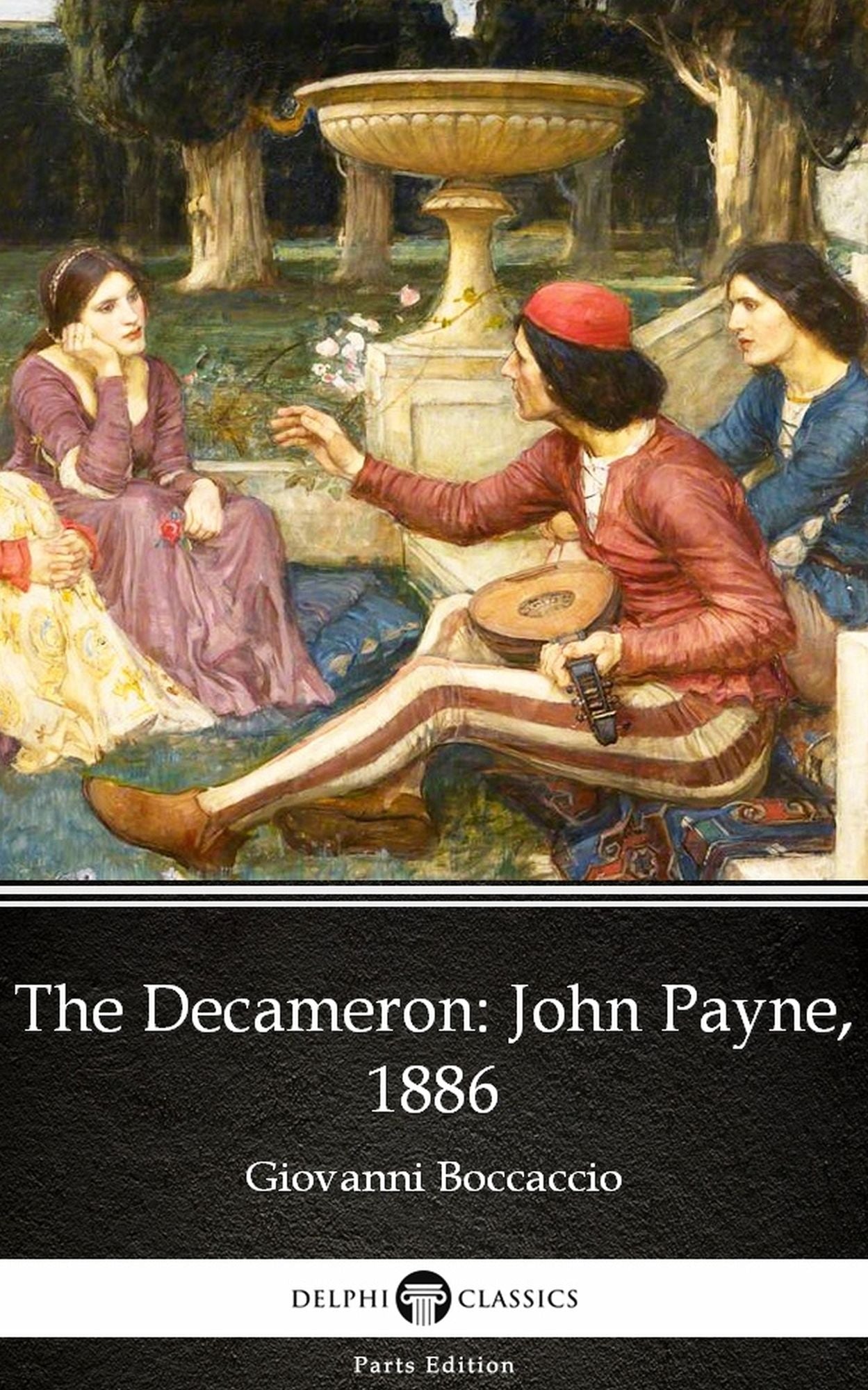 The Decameron John Payne, 1886 by Giovanni Boccaccio - Delphi Classics (Illustrated)