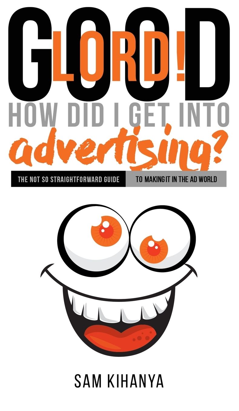 Good Lord! How Did I Get Into Advertising?