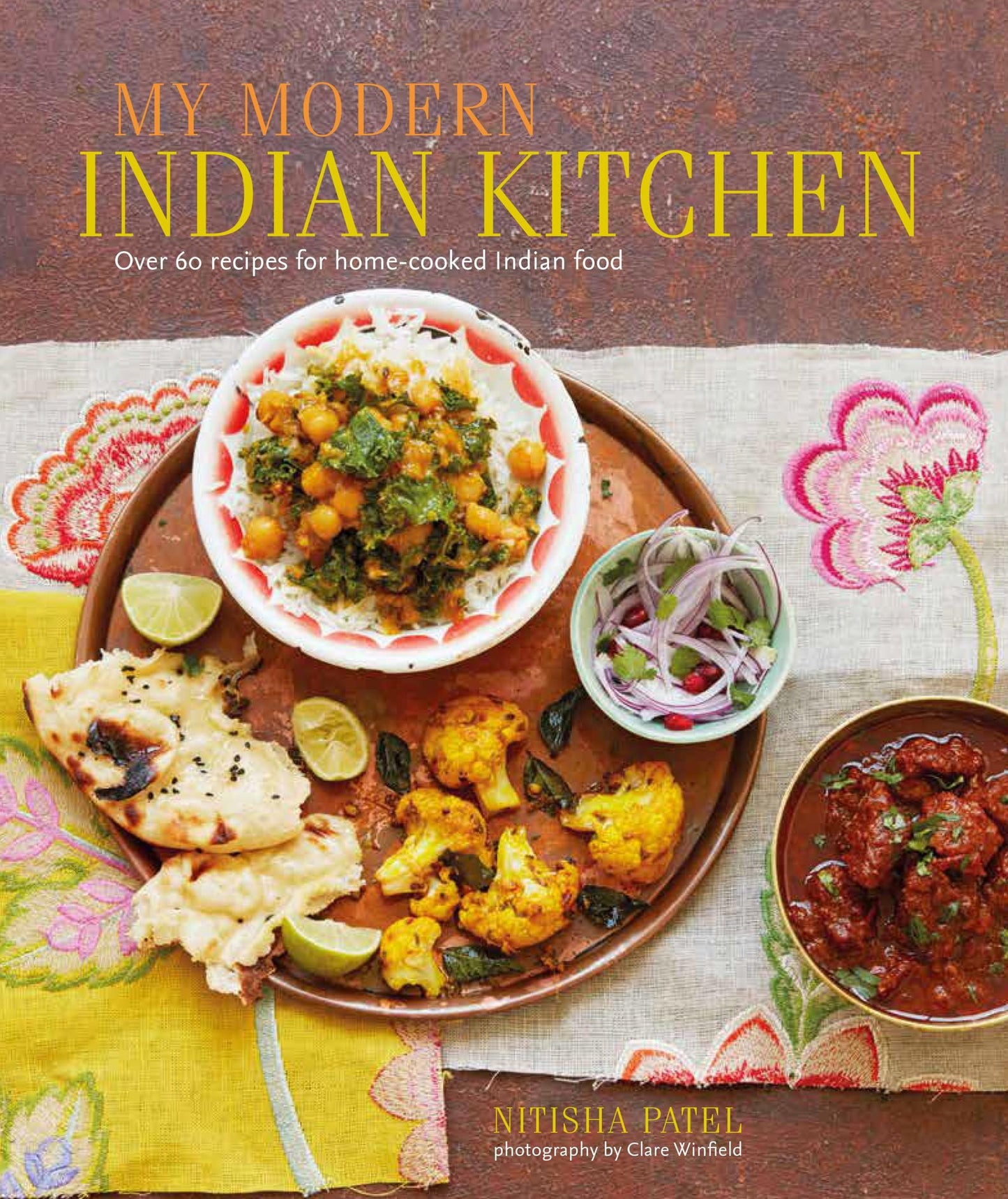 My Modern Indian Kitchen: Over 60 recipes for home-cooked Indian food