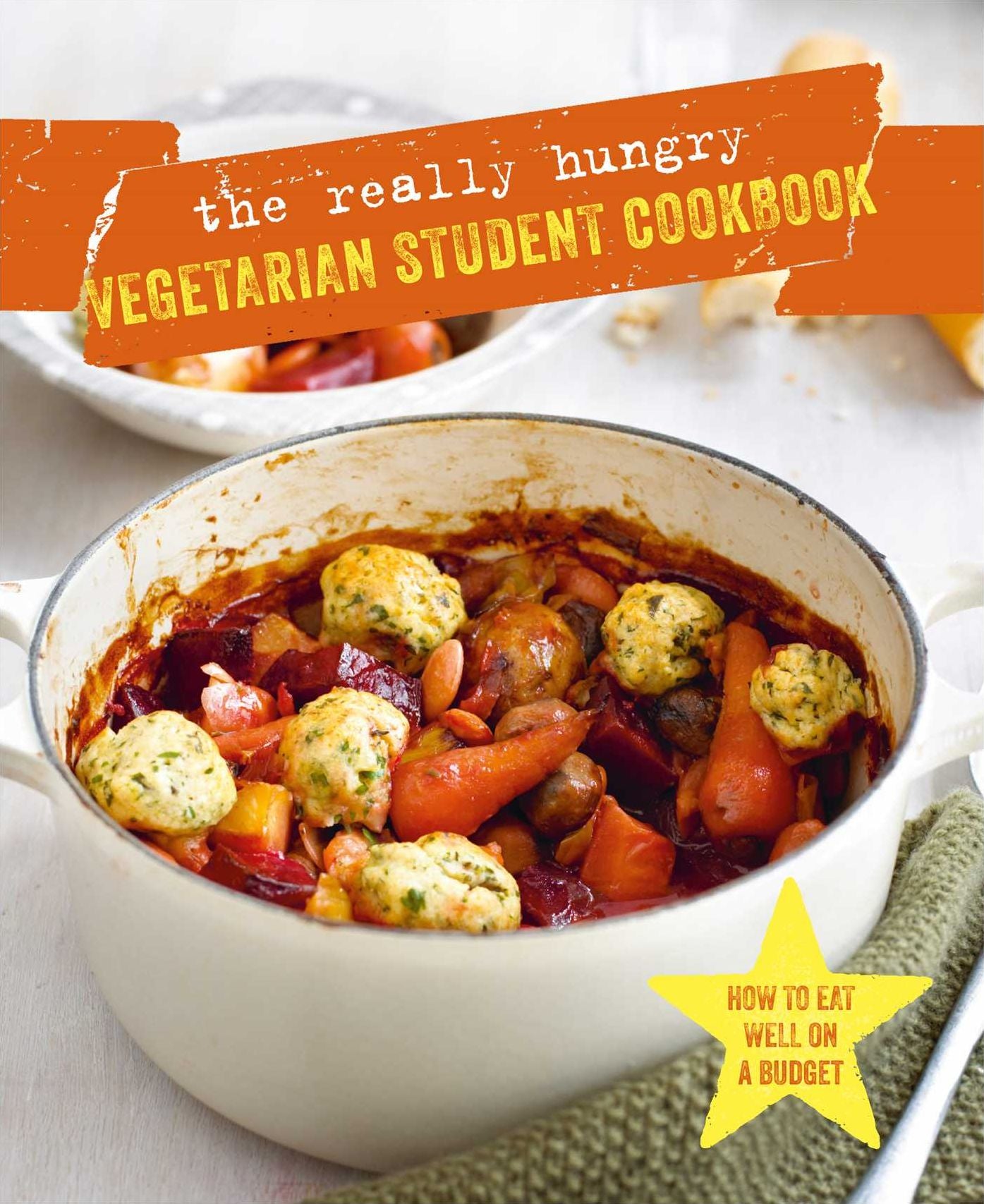 The Really Hungry Vegetarian Student Cookbook