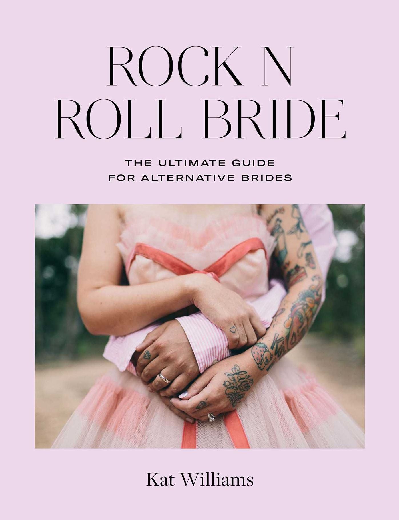 Rock 'n' Roll Bride: The Ultimate Guide for Alternative Brides