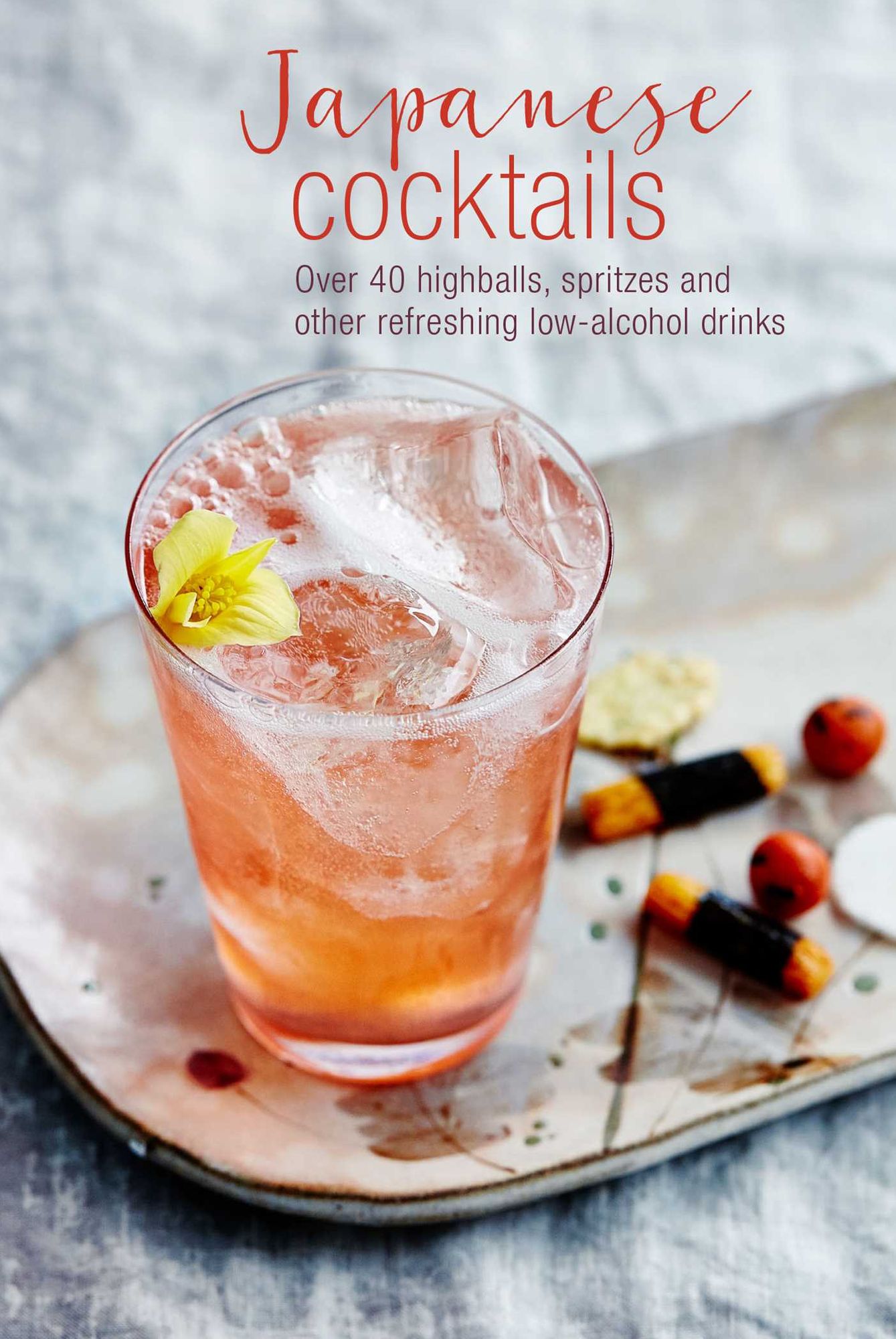 Japanese Cocktails: 40 Highballs, Spritzes and Other Refreshing Low-Alcohol Drinks