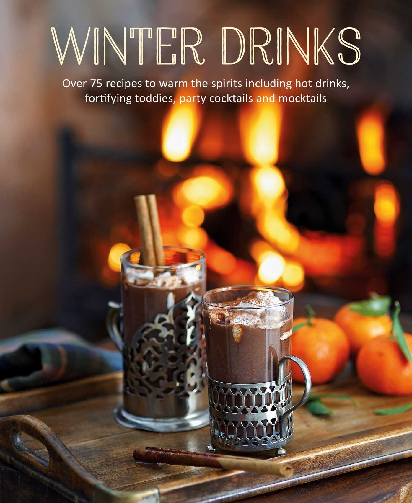 Winter Drinks: Over 60 warming and restorative recipes for colder months