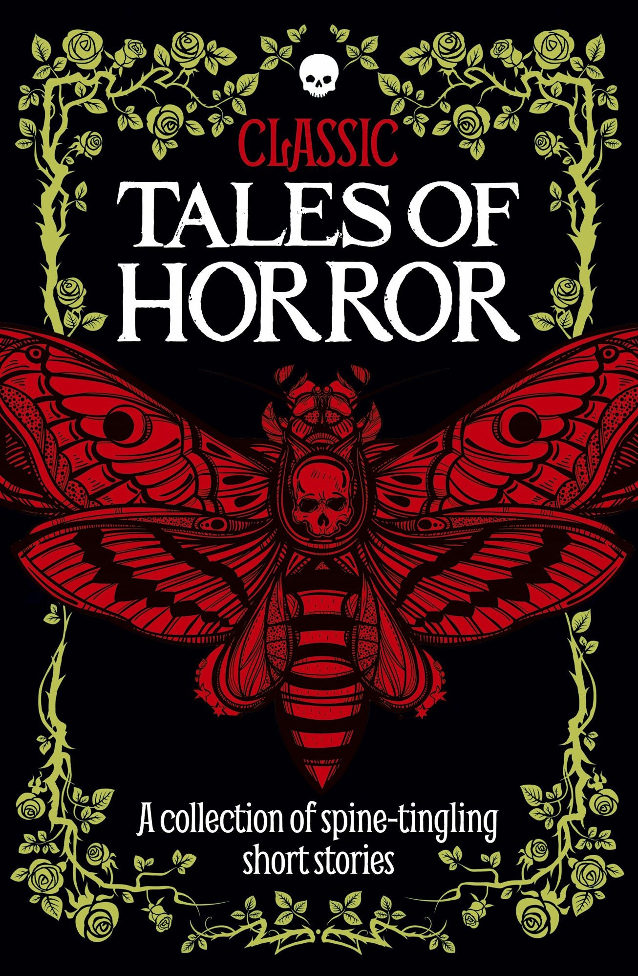 Classic Tales of Horror: A collection of spine-tingling short stories
