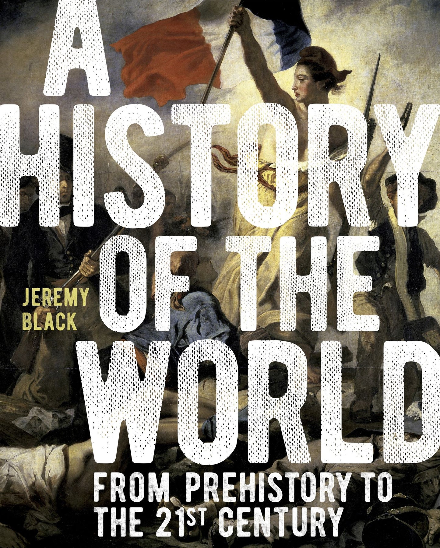 A History of the World: From Prehistory to the 21st Century