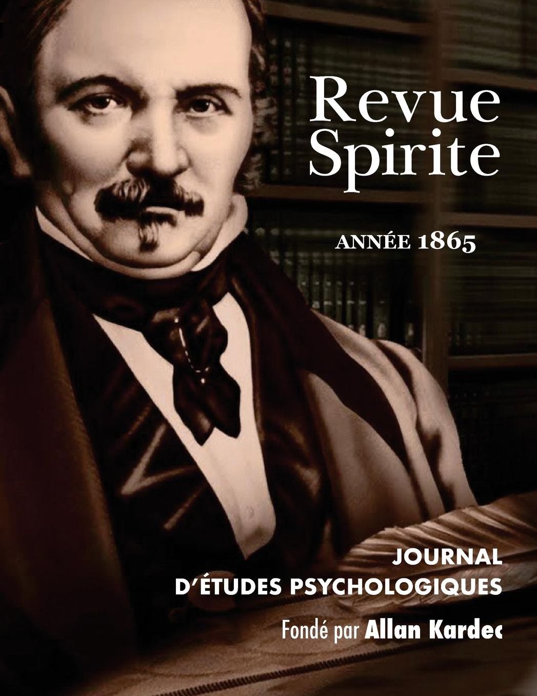 Revue Spirite (Année 1865): Journal d'études psychologiques