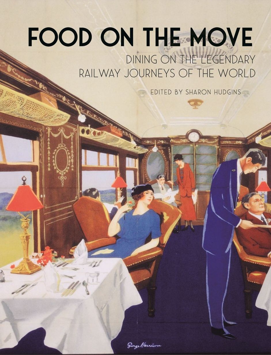 Food on the Move: Dining on the Legendary Railway Journeys of the World