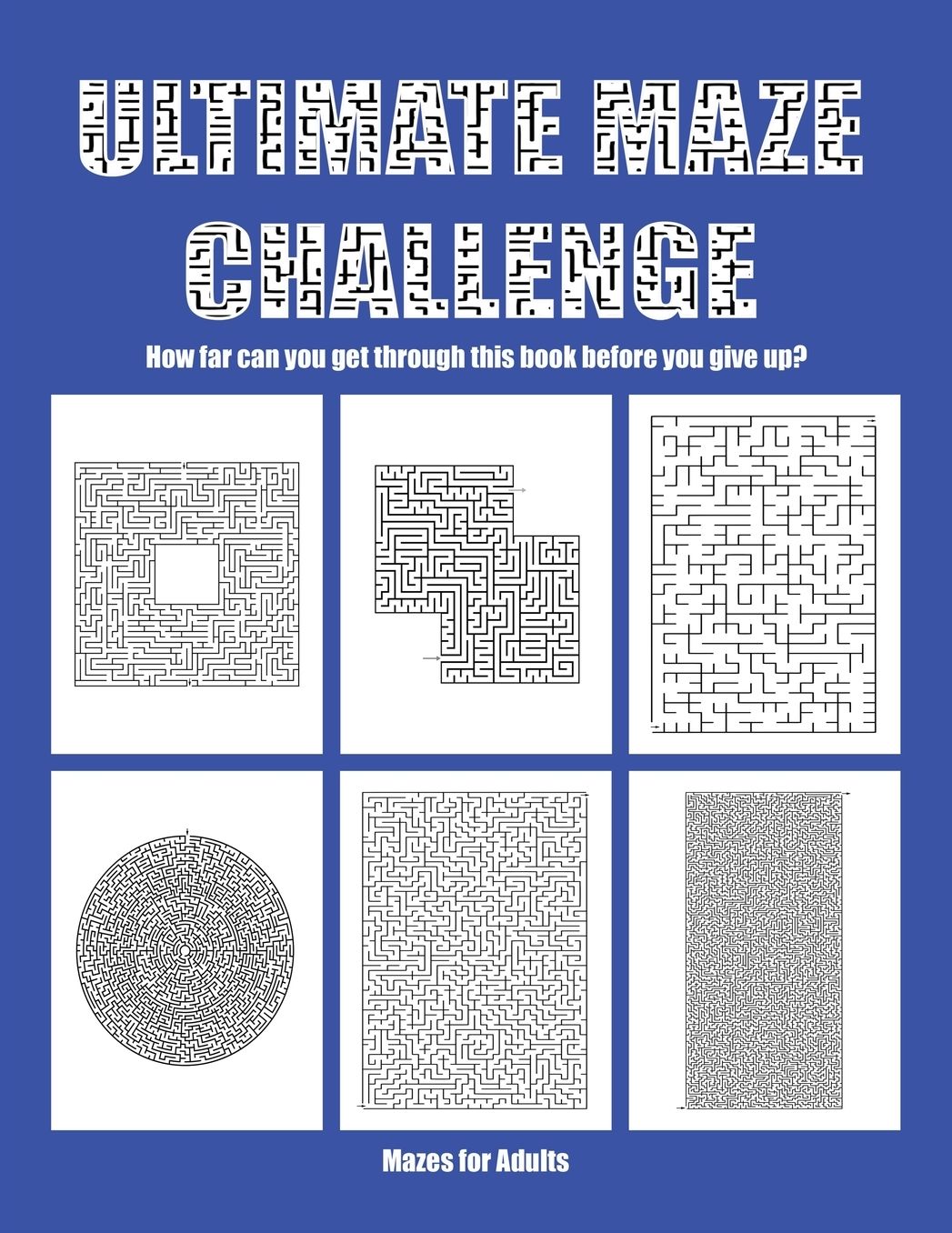 Mazes for Adults: 68 complex maze problems with a gradual progression in difficulty level