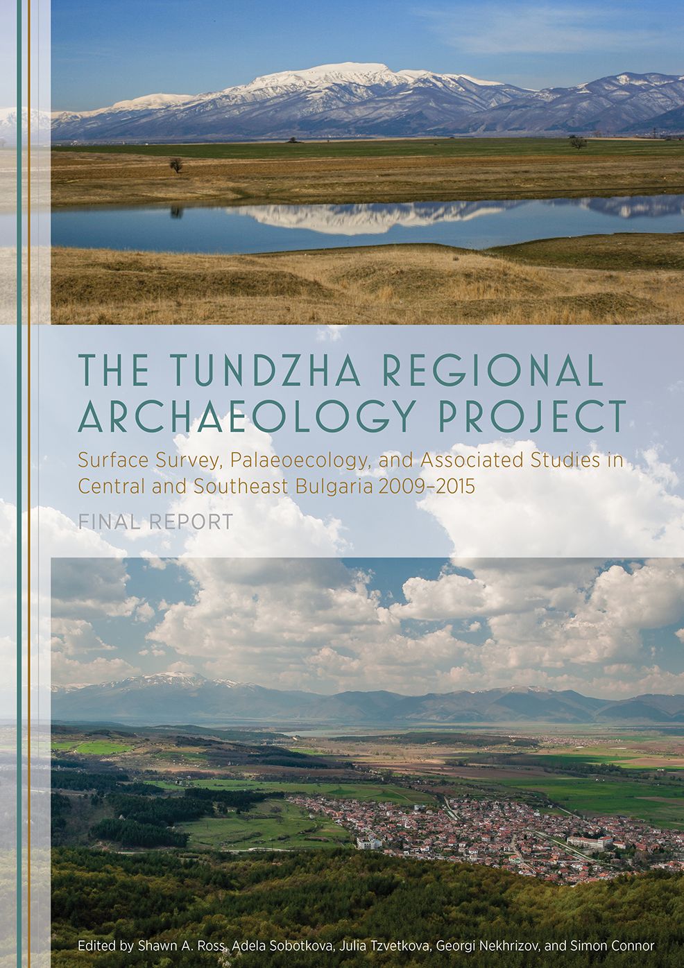The Tundzha Regional Archaeology Project: Surface Survey, Palaeoecology, and Associated Studies in Central and Southeast Bulgaria, 2009-2015 Final Report