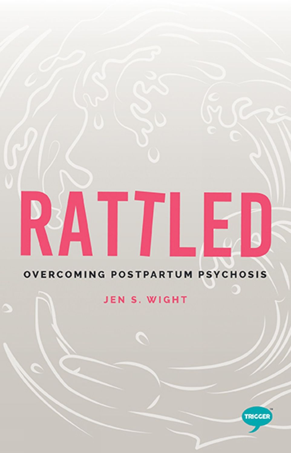 Rattled: Overcoming Postpartum Psychosis