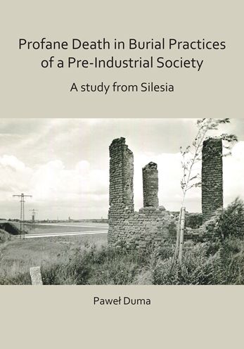Profane Death in Burial Practices of a Pre-Industrial Society: A Study from Silesia