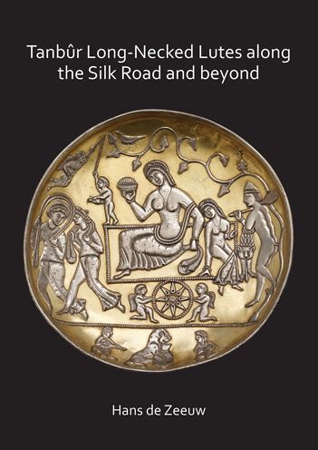 Tanbï¿½r Long-Necked Lutes Along the Silk Road and Beyond
