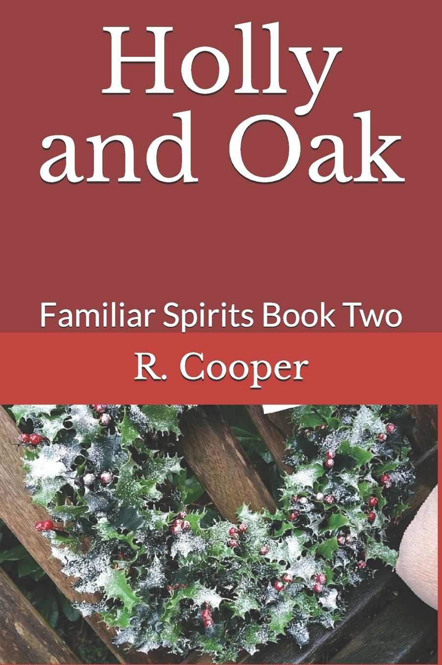 Holly and Oak: Familiar Spirits Book Two