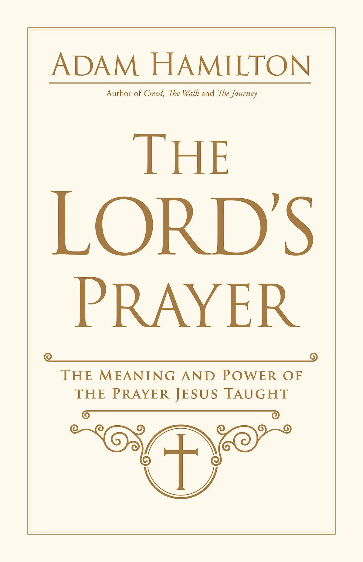 The Lord's Prayer: The Meaning and Power of the Prayer Jesus Taught