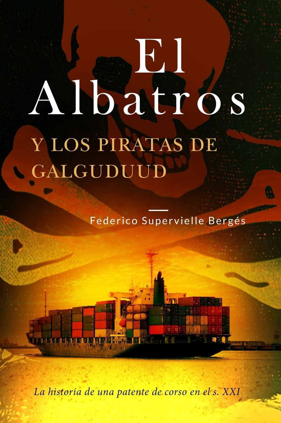 El Albatros y los piratas de Galguduud: La historia de una patente de corso en el s. XXI