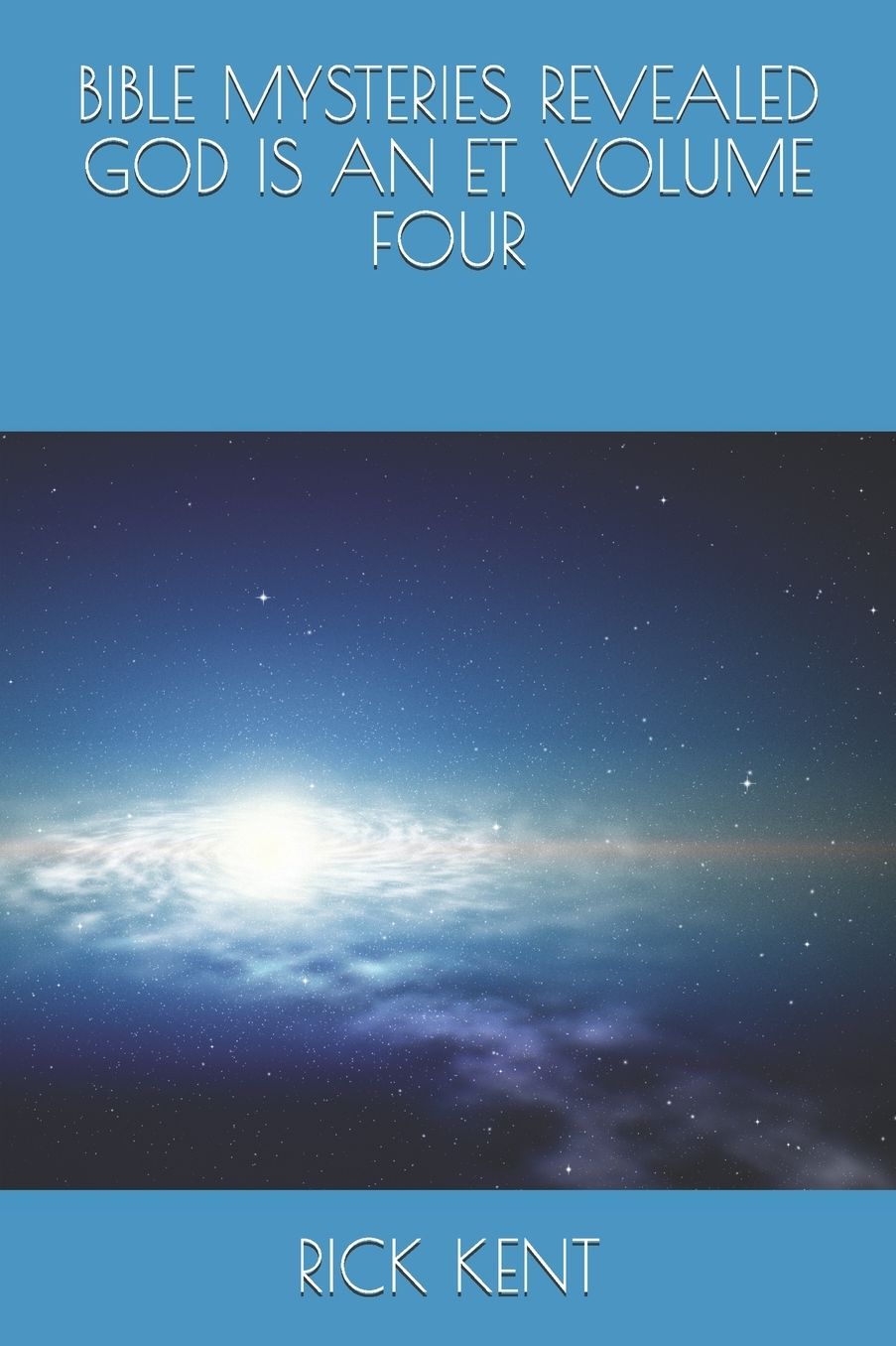 BIBLE MYSTERIES REVEALED GOD IS AN ET VOLUME FOUR